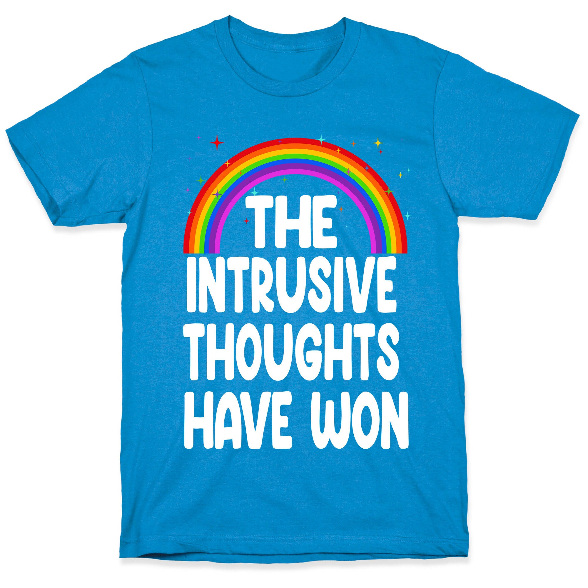 The Intrusive Thoughts have Won T-Shirt